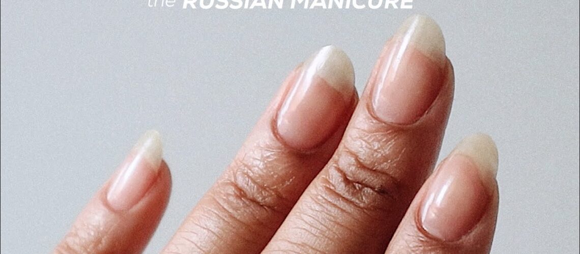 The Russian Manicure, what is it and why?
